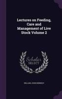 Lectures on Feeding, Care and Management of Live Stock Volume 2