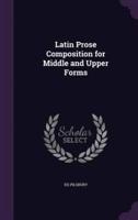 Latin Prose Composition for Middle and Upper Forms