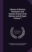 Library of Historic Characters and Famous Events of All Nations and All Ages; Volume 7