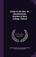 Letter to the Rev. Dr. Shuttleworth, Warden of New College, Oxford