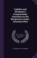 Liability and Workmen's Compensation Insurance on the Reciprocal or Inter-Insurance Plan