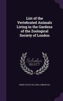 List of the Vertebrated Animals Living in the Gardens of the Zoological Society of London