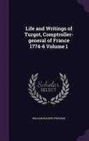 Life and Writings of Turgot, Comptroller-General of France 1774-6 Volume 1