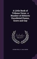 A Little Book of Tribune Verse; a Number of Hitherto Uncolleted Poems, Grave and Gay