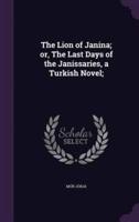 The Lion of Janina; or, The Last Days of the Janissaries, a Turkish Novel;