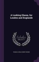 A Looking Glasse, for London and Englande