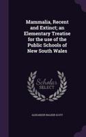 Mammalia, Recent and Extinct; an Elementary Treatise for the Use of the Public Schools of New South Wales