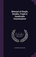 Manual of Single, Double, Triple & Quadruple Counterpoint