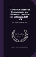 Maverick Republican Congressman and Lieutenant Governor for California, 1965-1974