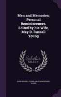Men and Memories; Personal Reminiscences. Edited by His Wife, May D. Russell Young