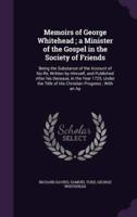 Memoirs of George Whitehead; a Minister of the Gospel in the Society of Friends