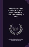 Memorial of Alexis Caswell, D.D., LL. D. Born January 29, 1799. Died January 8, 1877