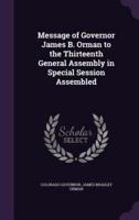 Message of Governor James B. Orman to the Thirteenth General Assembly in Special Session Assembled