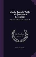 Middle Temple Table Talk [Electronic Resource]