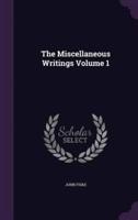 The Miscellaneous Writings Volume 1