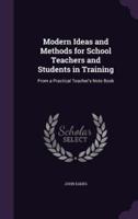 Modern Ideas and Methods for School Teachers and Students in Training