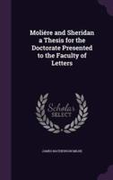 Moliére and Sheridan a Thesis for the Doctorate Presented to the Faculty of Letters