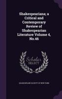 Shakespeariana; a Critical and Contemporary Review of Shakespearian Literature Volume 4, No.46