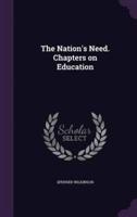 The Nation's Need. Chapters on Education