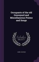 Occupants of the Old Graveyard and Miscellaneous Poems and Songs