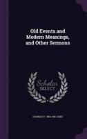 Old Events and Modern Meanings, and Other Sermons