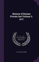 History of Roman Private Law Volume 2, Pt.2