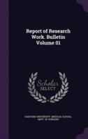 Report of Research Work. Bulletin Volume 01