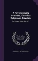 A Revolutionary Princess, Christina Belgiojoso-Trivulzio
