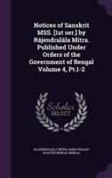 Notices of Sanskrit MSS. [1St Ser.] by Rájendralála Mitra. Published Under Orders of the Government of Bengal Volume 4, Pt.1-2