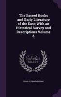 The Sacred Books and Early Literature of the East; With an Historical Survey and Descriptions Volume 6