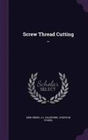 Screw Thread Cutting ..