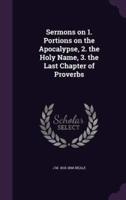 Sermons on 1. Portions on the Apocalypse, 2. The Holy Name, 3. The Last Chapter of Proverbs