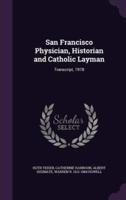 San Francisco Physician, Historian and Catholic Layman