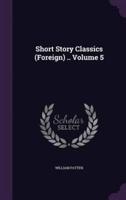Short Story Classics (Foreign) .. Volume 5