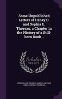 Some Unpublished Letters of Henry D. And Sophia E. Thoreau; a Chapter in the History of a Still-Born Book ..