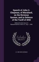 Speech of John G. Chapman, of Maryland, on the Revenue System, and in Defence of the Tariff of 1842