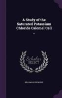 A Study of the Saturated Potassium Chloride Calomel Cell ..