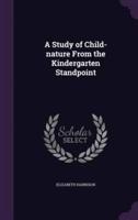 A Study of Child-Nature from the Kindergarten Standpoint