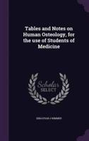 Tables and Notes on Human Osteology, for the Use of Students of Medicine