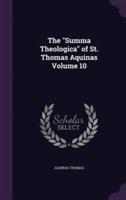 The "Summa Theologica" of St. Thomas Aquinas Volume 10