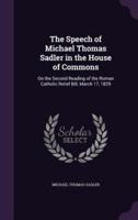 The Speech of Michael Thomas Sadler in the House of Commons
