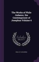 The Works of Philo Judaeus, the Contemporary of Josephus Volume 4