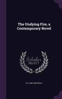 The Undying Fire, a Contemporary Novel