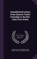 Unpublished Letters From Samuel Taylor Coleridge to the Rev. John Prior Estlin