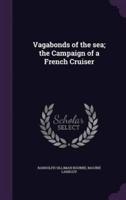Vagabonds of the Sea; the Campaign of a French Cruiser
