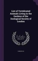 List of Vertebrated Animals Living in the Gardens of the Zoological Society of London