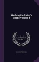 Washington Irving's Works Volume 4