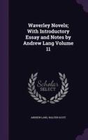 Waverley Novels; With Introductory Essay and Notes by Andrew Lang Volume 11