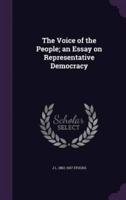 The Voice of the People; an Essay on Representative Democracy