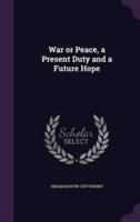 War or Peace, a Present Duty and a Future Hope
